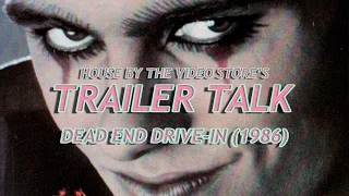 Trailer Talk: Dead End Drive-In (1986)