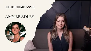 True Crime ASMR - Missing Amy Bradley - Whispered