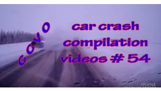 car crash compilation videos  time | car crashes caught on camera 2014-2015 # 54