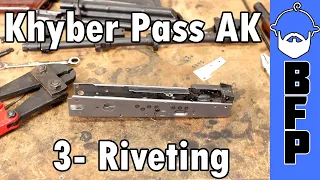 Khyber Pass AK Build 3- Riveting