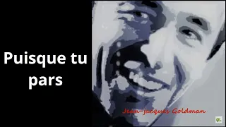 Puisque tu pars - Jean-Jacques Goldman (Paroles)