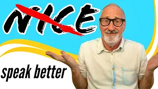 Why It Isn’t NICE To Say NICE :  Speak Better English