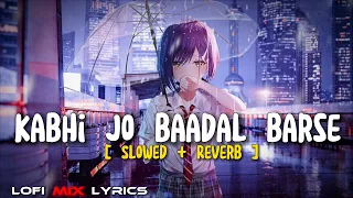 Kabhi Jo badal barshe | (slowed+reverb) | arjit singh song | lofi mix lyrics