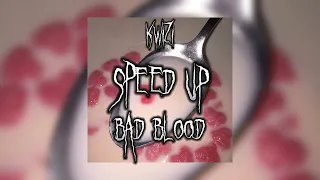 Bad blood - {speed up}