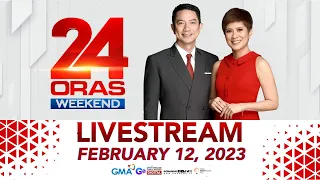 24 Oras Weekend Livestream: February 12, 2023 - Replay