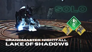 Solo Grandmaster Nightfall "Lake of Shadows" - Malfeasance & Lucky Pants - Strand Hunter - Destiny 2