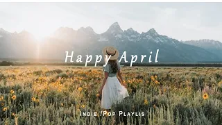 Happy April | indie folk/pop/acoustic playlist for a happy month