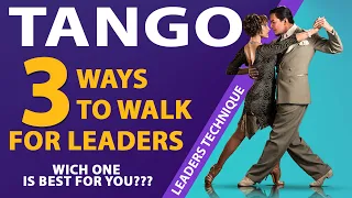 LEADERS...  3 Different ways to walk in Tango (Which one is better for you???)