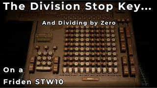 Division Stop, and Divide by Zero on Friden STW10