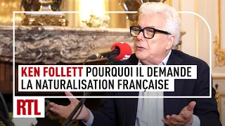 Ken Follett : pourquoi il demande la naturalisation française (intégrale)
