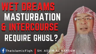 When is ghusl mandatory?  (wet dream, masturbation, intercourse, etc) | Sheikh Assim Al Hakeem