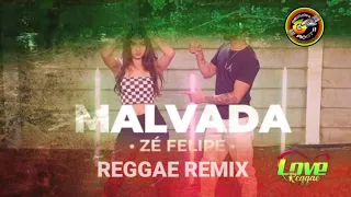 Zé FELIPE - MALVADA REGGAE REMIX @geovaniroots @EquipePiauiReggaeMusicOficial @djandremarquesoficial9634