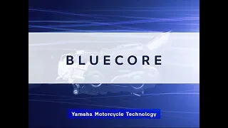 BLUECORE【Yamaha Motorcycle Technology】