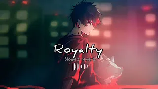 Royalty||slowed-reverb 🖤