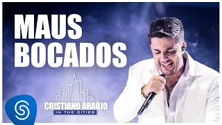 Cristiano Araújo - Maus Bocados (DVD In The Cities) [Video Oficial]
