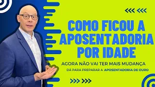 COMO FICOU A APOSENTADORIA POR IDADE?