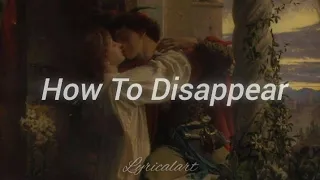 Lana Del Rey - How To Disappear (Lyrics) //But I love that man like nobody can