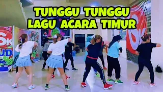 TUNGGU TUNGGU | LAGU ACARA TIMUR | CHOREO ZIN CHICIE