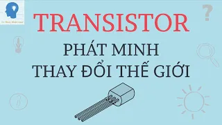 Transistor hoạt động như thế nào? | Transistor là gì? | Bóng bán dẫn là gì? | Tri thức nhân loại