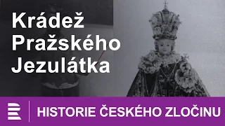 Historie českého zločinu: Krádež Pražského Jezulátka