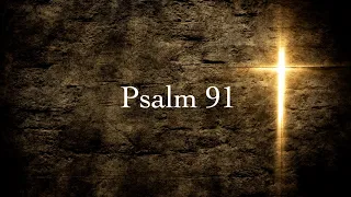 The Most Powerful Psalm: Psalm 91