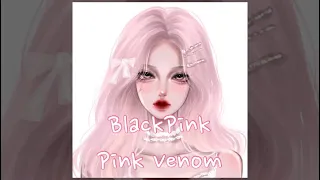 【Kpop】BlackPink - Pink Venom v3(remix)