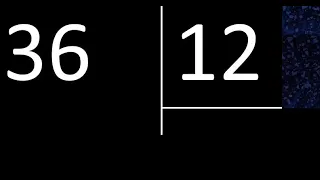 Dividir 36 entre 12 , division exacta . Como se dividen 2 numeros