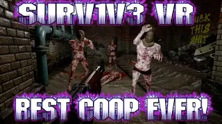 SURV1V3 Coop Gameplay | Best VR Game EVER! |