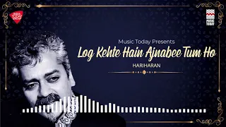 Log Kehte Hain Ajnabee Tum Ho | Ghazal | Hariharan | Music Today