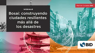 Bosai: construyendo ciudades resilientes más allá de los desastres
