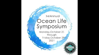 DAY 1: The 3rd Annual Ocean Life Symposium on KGUA Public Radio & YouTube!