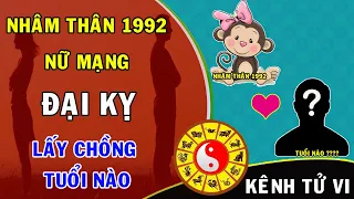 Nhâm Thân 1992 nữ mạng đại kỵ lấy chồng tuổi nào