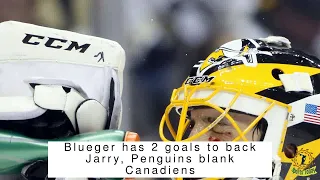 Blueger has 2 goals to back Jarry, Penguins blank Canadiens