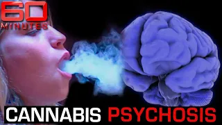 The chilling truth about Cannabis Psychosis | 60 Minutes Australia