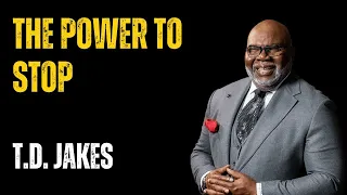 The Power to Stop - Bishop T.D Jakes | HopeLify Media