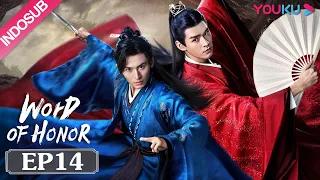 INDOSUB [Word of Honor] EP14 | Genre Wuxia | Zhang Zhehan/Gong Jun/Zhou Ye/Ma Wenyuan | YOUKU