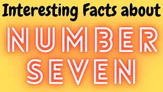 Interesting Facts about Number Seven - Special 7 - From Hell to Heaven Everywhere is #Seven