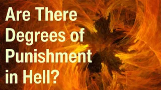 Are There Degrees of Punishment in Hell?