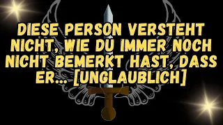 💕DIESE PERSON VERSTEHT NICHT, WIE DU IMMER NOCH NICHT BEMERKT HAST, DASS ER    UNGLAUBLICH❤