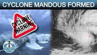 CYCLONE MANDOUS NEARING TAMIL NADU | DT NEXT