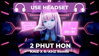 Pháo - 2 Phút Hon ( KAIZ X RΛKHZ Remix ) 🎧