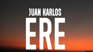 ERE - JUAN KARLOS ( lyrics video )