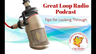 Great Loop Radio Podcast: Tips for Locking Through