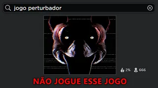 não procure por "jogo perturbador" no roblox...