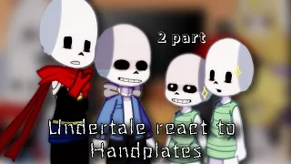 ×Undertale react to Handplates💫×gacha clud×2 part× RUS/ENG× ЧО