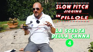Scegliere la canna giusta da Slow pitch Jigging  pillole di slow pitch episodio 4