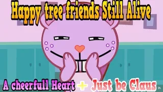 Happy tree friends Still Alive Still Alive A cheerfull Heart +  just be claus