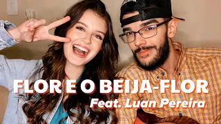 Flor e o Beija-flor - Gi Casagrande ft. Luan Pereira