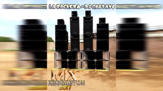 MIX REGGAETON LA ROCKERA & DJ GUSTAVO 2017
