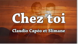 Slimane &​ CLAUDIO CAPEO – Chez toi (ParolesLyrics)